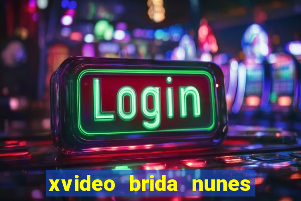 xvideo brida nunes e kid